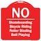 Signmission No Bicycle Riding Roller Blading Ball Playing Heavy-Gauge Aluminum Sign, 18" x 18", RW-1818-9832 A-DES-RW-1818-9832 - alternate 1